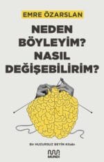 NEDEN BÖYLEYİM ? NASIL DEĞİŞEBİLİRİM ?