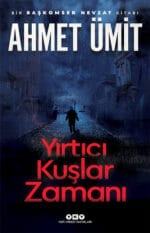 Yırtıcı Kuşlar Zamanı - Ahmet Ümit