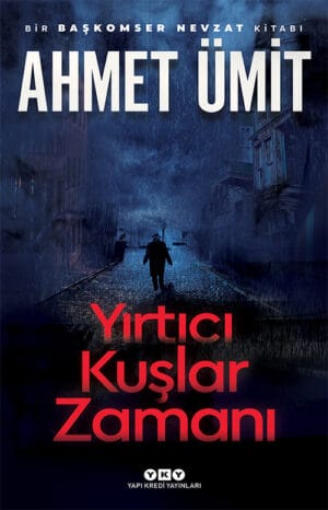 Yırtıcı Kuşlar Zamanı - Ahmet Ümit