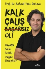 Kalk, Çalış, Başarısız Ol!