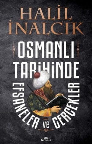 Osmanlı Tarihinde Efsaneler ve Gerçekler